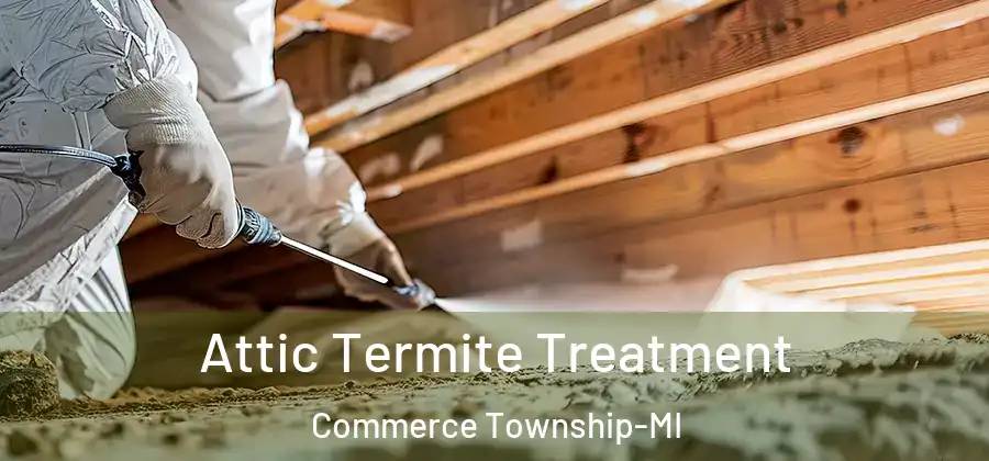 Attic Termite Treatment Commerce Township-MI