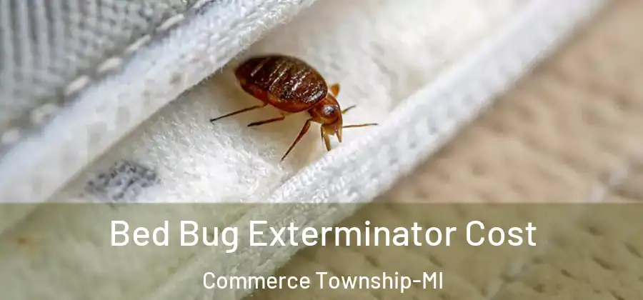  Bed Bug Exterminator Cost Commerce Township-MI