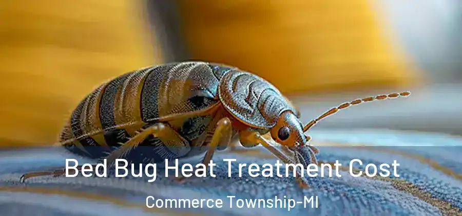 Bed Bug Heat Treatment Cost Commerce Township-MI