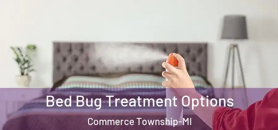 Bed Bug Treatment Options Commerce Township-MI