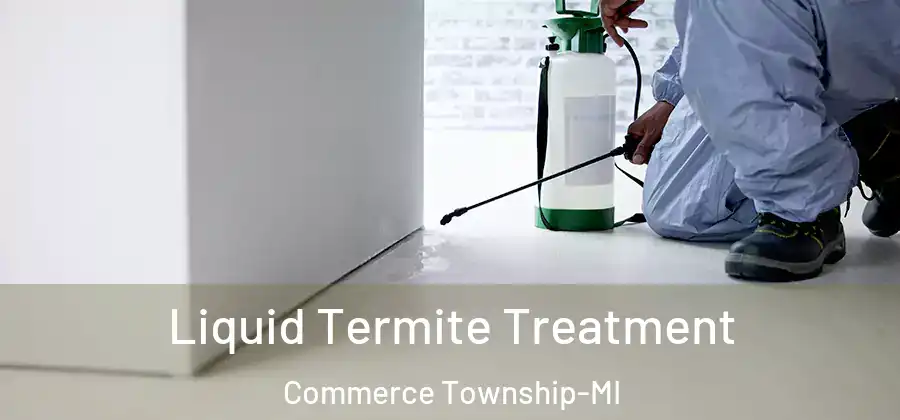  Liquid Termite Treatment Commerce Township-MI
