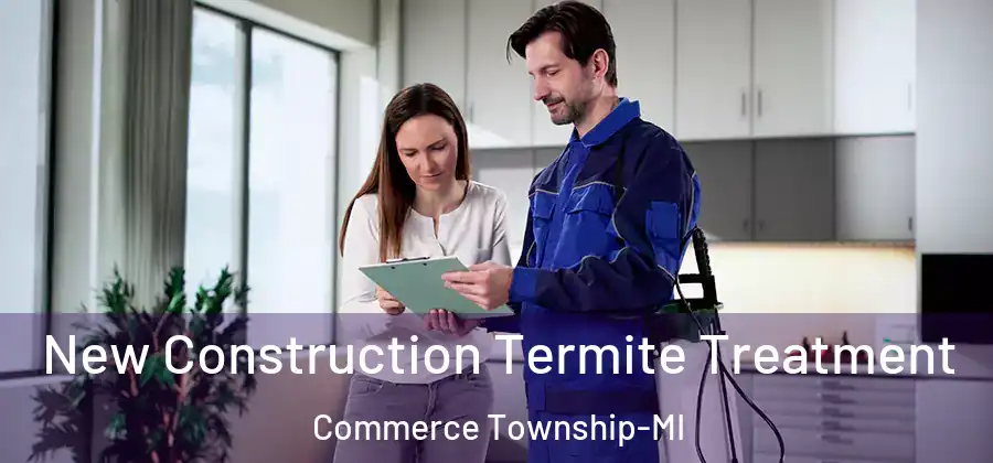 New Construction Termite Treatment Commerce Township-MI