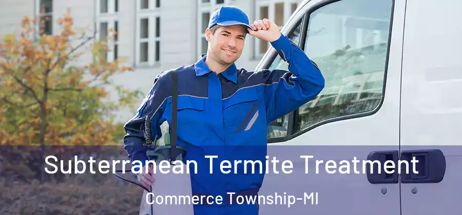 Subterranean Termite Treatment Commerce Township-MI