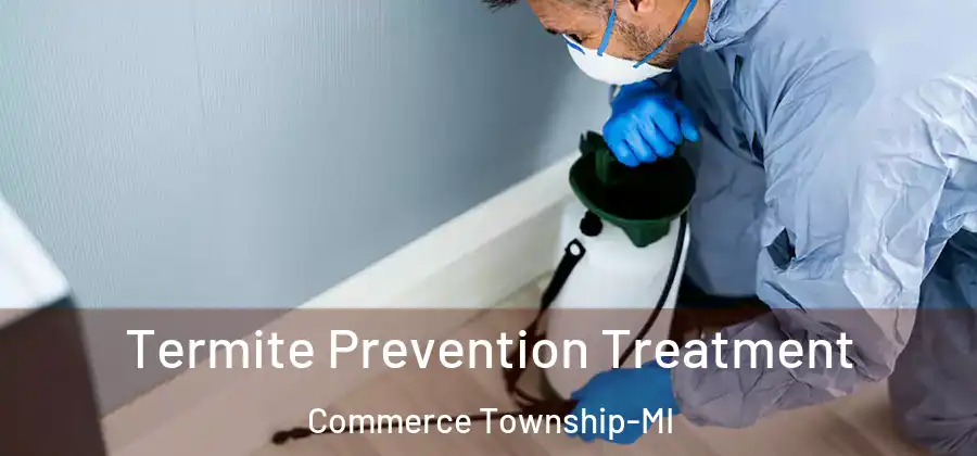  Termite Prevention Treatment Commerce Township-MI